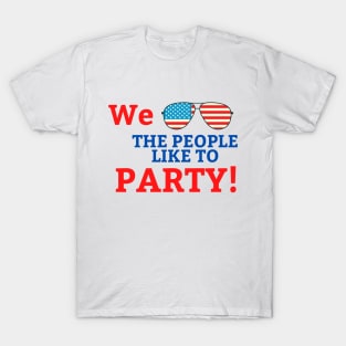 4th of July We the People Like to Party T-Shirt
